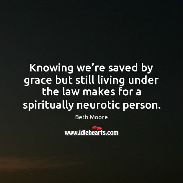 Knowing we’re saved by grace but still living under the law Image