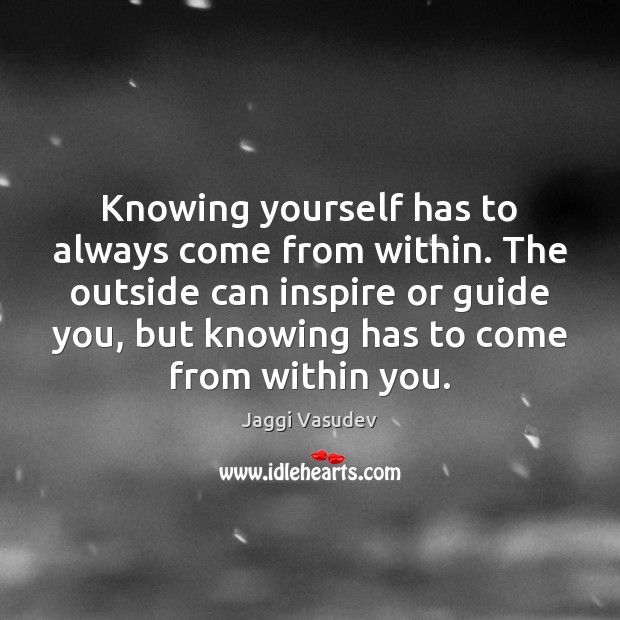 Knowing yourself has to always come from within. The outside can inspire Image