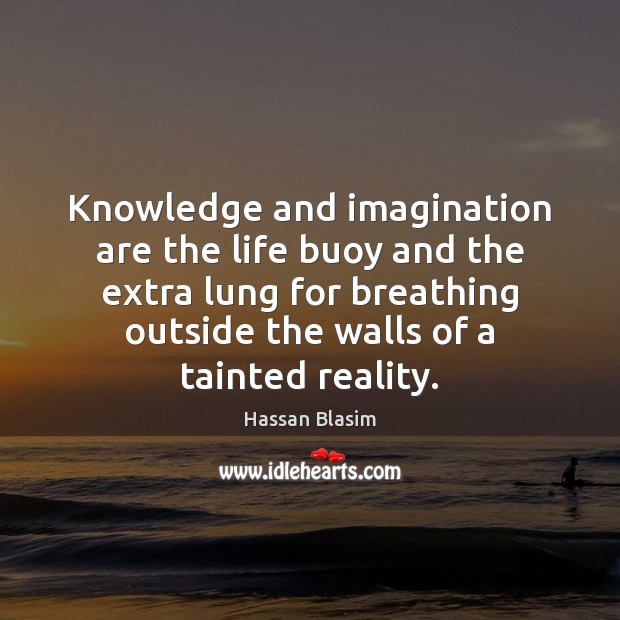 Knowledge and imagination are the life buoy and the extra lung for Image