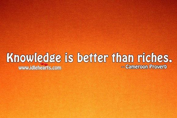 Knowledge is better than riches. Cameroon Proverbs Image