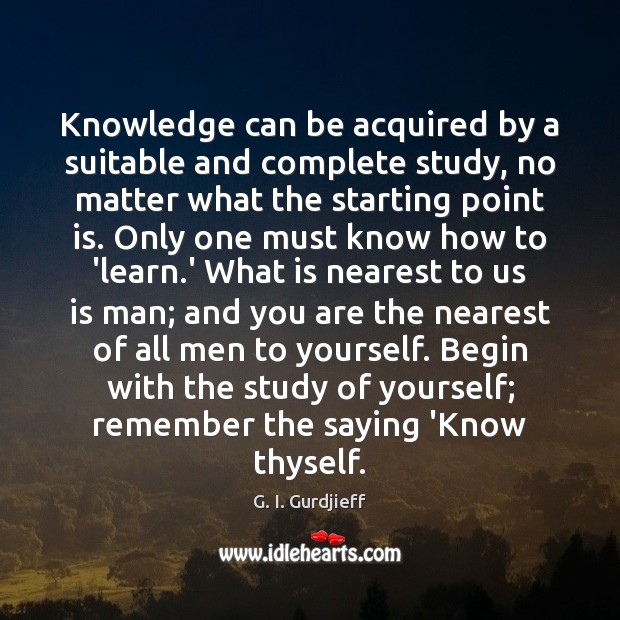 Knowledge can be acquired by a suitable and complete study, no matter Image