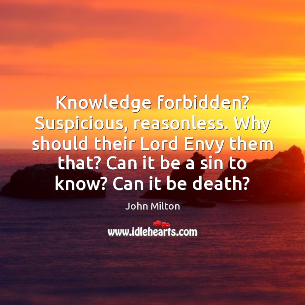 Knowledge forbidden? Suspicious, reasonless. Why should their Lord Envy them that? Can Image