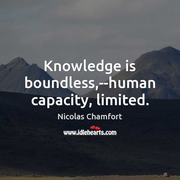 Knowledge is boundless,–human capacity, limited. Image