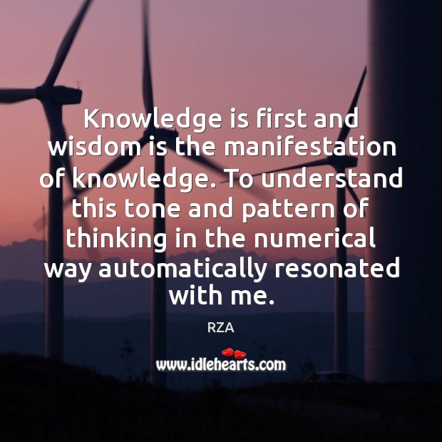 Knowledge is first and wisdom is the manifestation of knowledge. To understand RZA Picture Quote