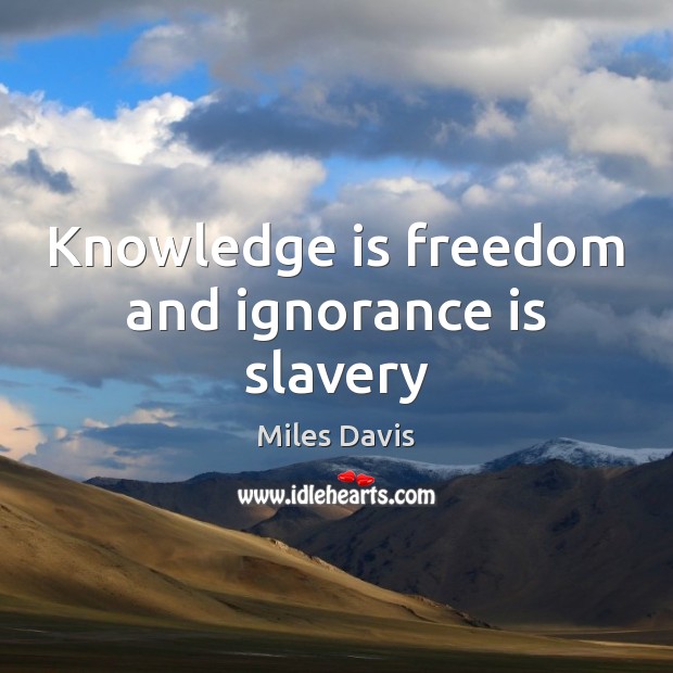 Knowledge is freedom and ignorance is slavery Knowledge Quotes Image