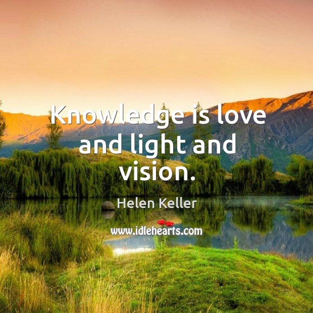 Knowledge is love and light and vision. Knowledge Quotes Image