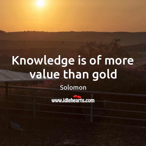 Knowledge is of more value than gold Image