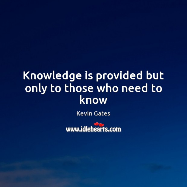 Knowledge is provided but only to those who need to know Image
