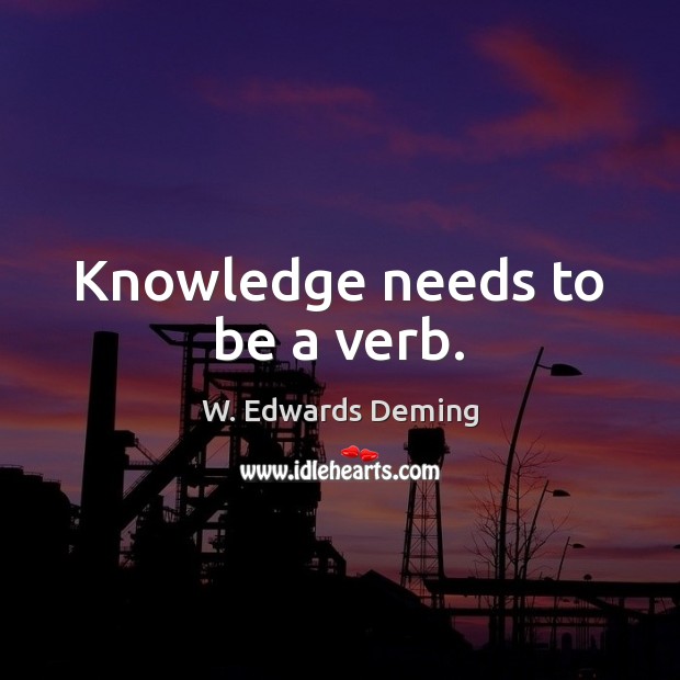 Knowledge needs to be a verb. Image