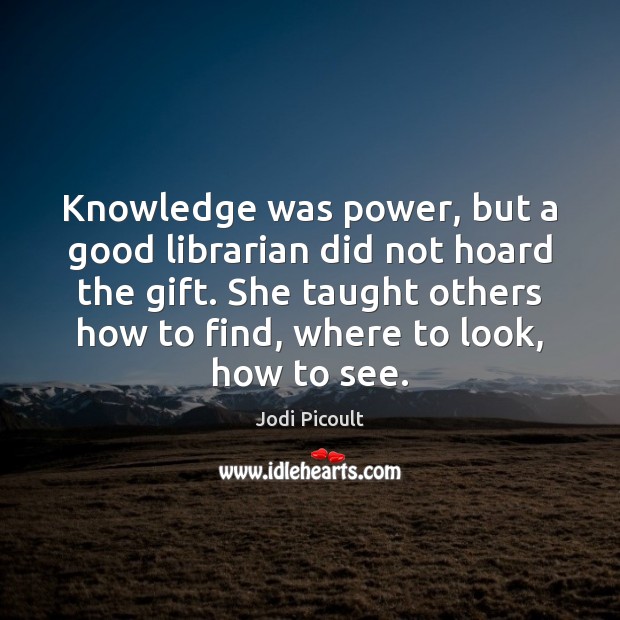 Knowledge was power, but a good librarian did not hoard the gift. Image