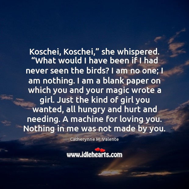 Koschei, Koschei,” she whispered. “What would I have been if I had Image