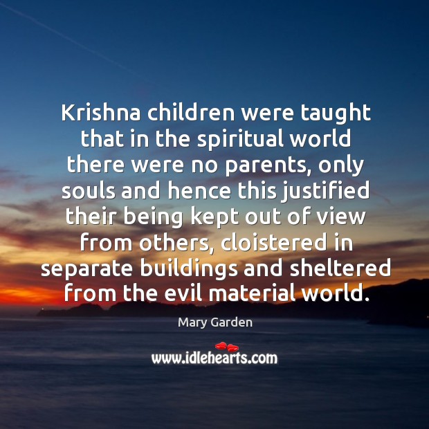 Krishna children were taught that in the spiritual world there were no parents, only souls Image