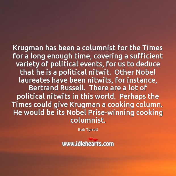 Krugman has been a columnist for the Times for a long enough Bob Tyrrell Picture Quote