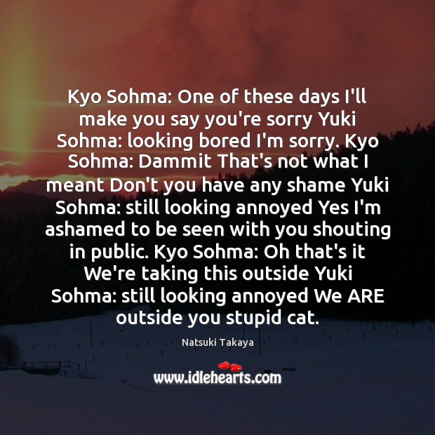 Kyo Sohma: One of these days I’ll make you say you’re sorry Image
