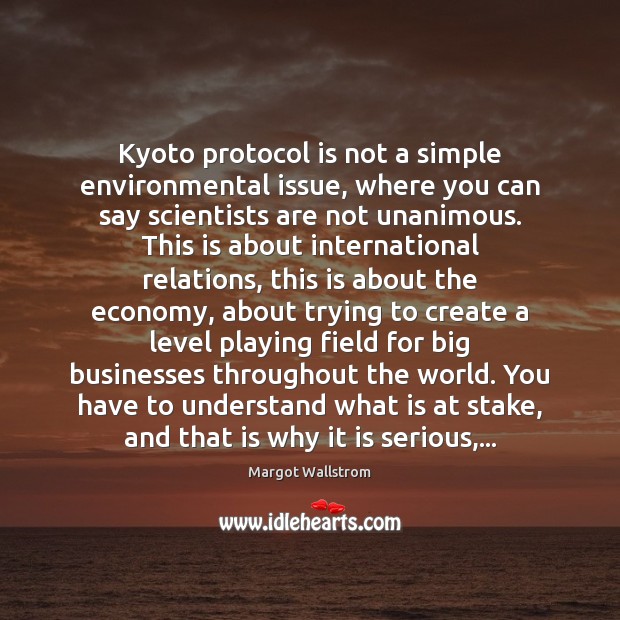 Kyoto protocol is not a simple environmental issue, where you can say Margot Wallstrom Picture Quote