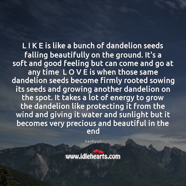L I K E is like a bunch of dandelion seeds falling Seohyun Picture Quote