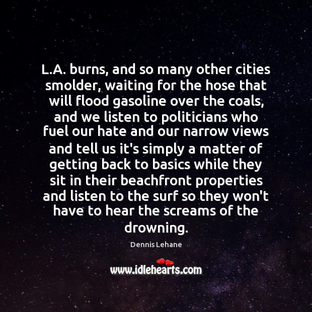 L.A. burns, and so many other cities smolder, waiting for the Dennis Lehane Picture Quote