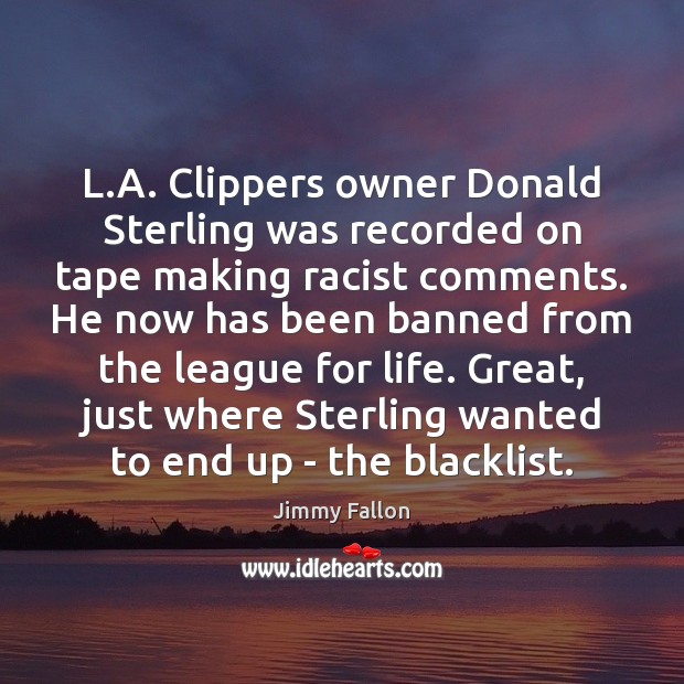 L.A. Clippers owner Donald Sterling was recorded on tape making racist Image