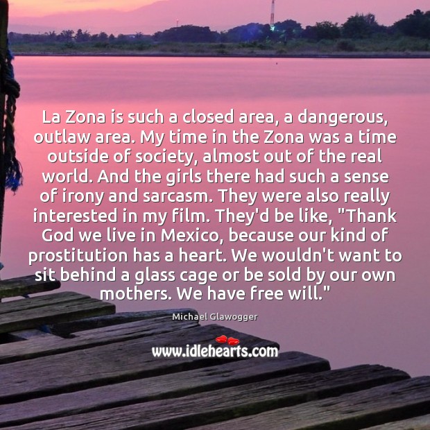 La Zona is such a closed area, a dangerous, outlaw area. My Image