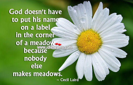 God doesn’t have to put his name on a label Cecil Laird Picture Quote