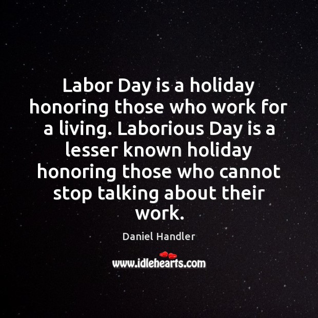 Labor Day is a holiday honoring those who work for a living. Image