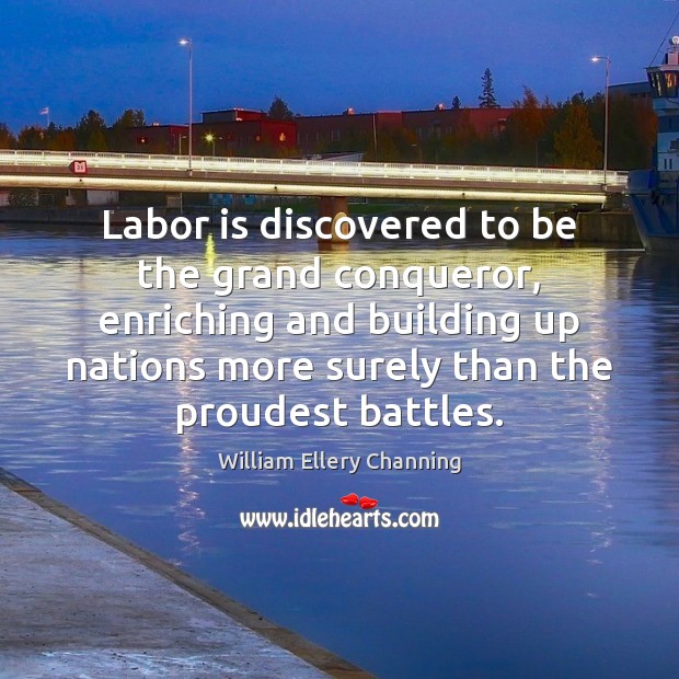 Labor is discovered to be the grand conqueror, enriching and building up Image