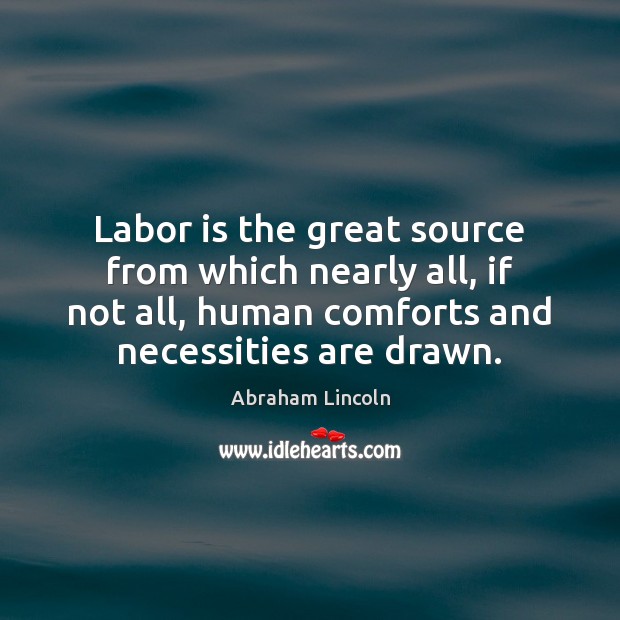 Labor is the great source from which nearly all, if not all, Image