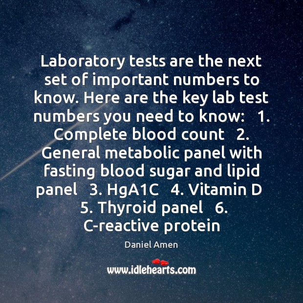 Laboratory tests are the next set of important numbers to know. Here 