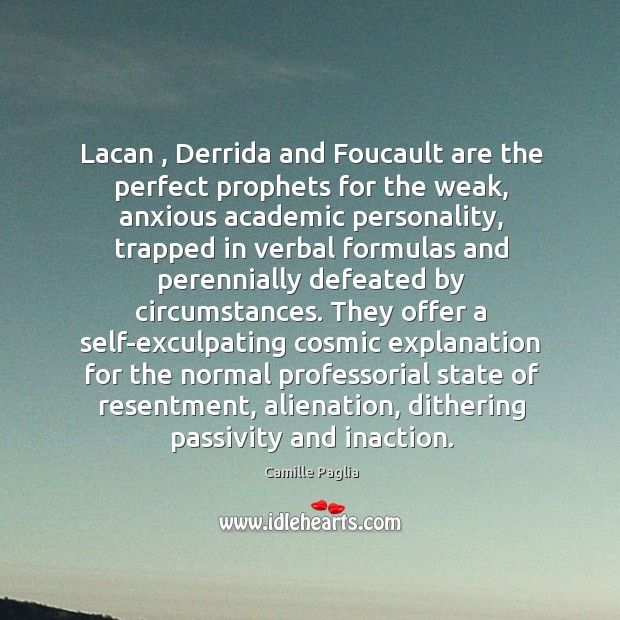 Lacan , Derrida and Foucault are the perfect prophets for the weak, anxious Image