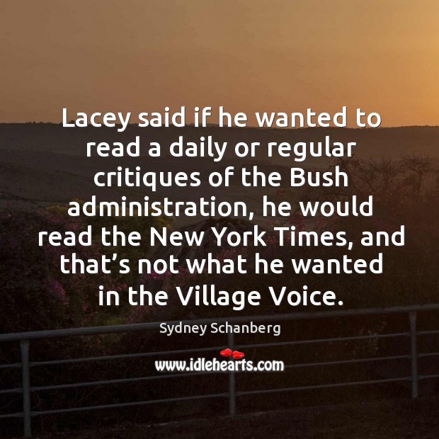 Lacey said if he wanted to read a daily or regular critiques of the bush administration Image
