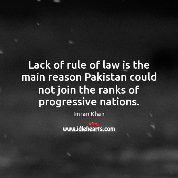 Lack of rule of law is the main reason Pakistan could not Imran Khan Picture Quote