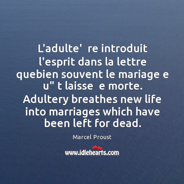 L’adulte’  re introduit l’esprit dans la lettre quebien souvent le mariage e Marcel Proust Picture Quote