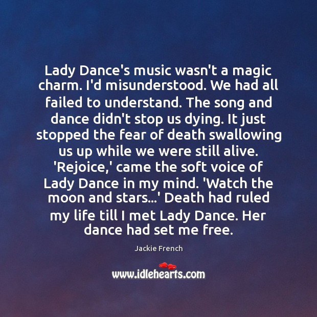 Lady Dance’s music wasn’t a magic charm. I’d misunderstood. We had all Jackie French Picture Quote