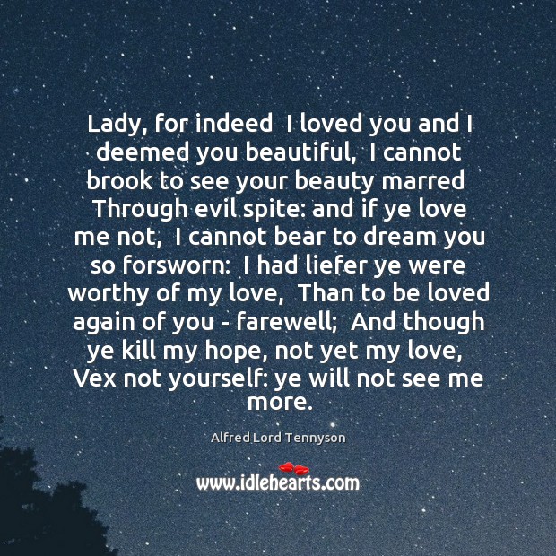 Lady, for indeed  I loved you and I deemed you beautiful,  I Image