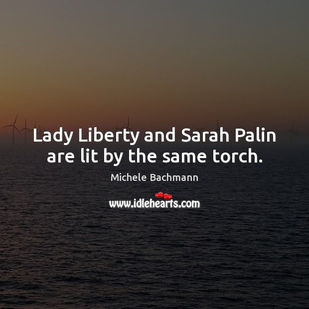 Lady Liberty and Sarah Palin are lit by the same torch. Image