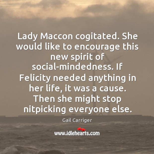Lady Maccon cogitated. She would like to encourage this new spirit of Image