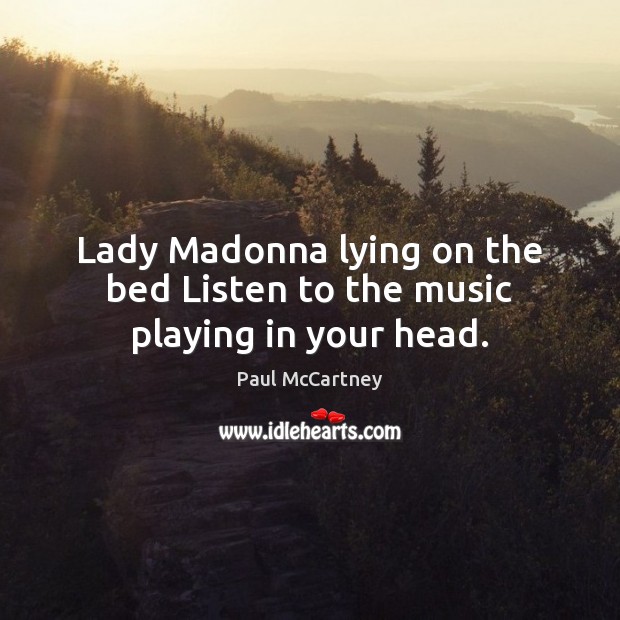 Lady Madonna lying on the bed Listen to the music playing in your head. Image