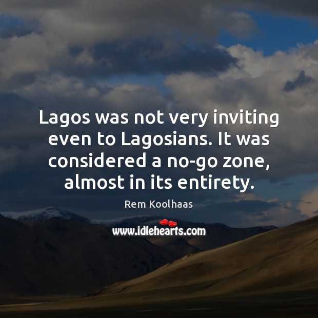 Lagos was not very inviting even to Lagosians. It was considered a Image