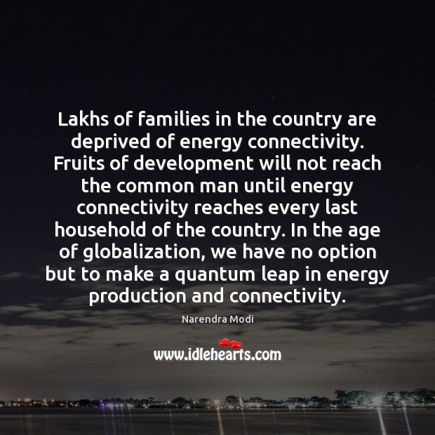 Lakhs of families in the country are deprived of energy connectivity. Fruits Narendra Modi Picture Quote