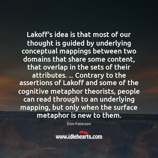 Lakoff’s idea is that most of our thought is guided by underlying Don Paterson Picture Quote