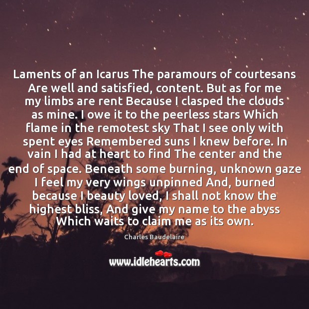 Laments of an Icarus The paramours of courtesans Are well and satisfied, Charles Baudelaire Picture Quote