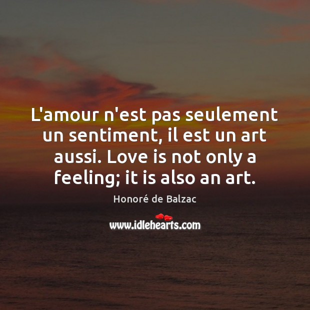L’amour n’est pas seulement un sentiment, il est un art aussi. Love Love Is Quotes Image