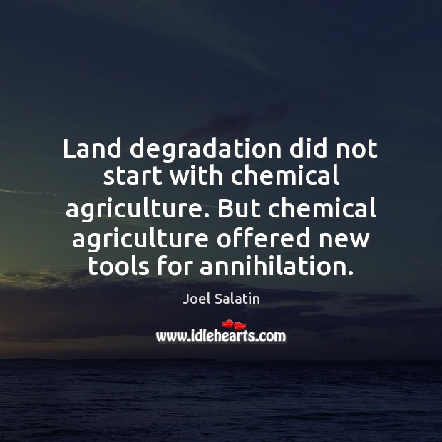 Land degradation did not start with chemical agriculture. But chemical agriculture offered Image