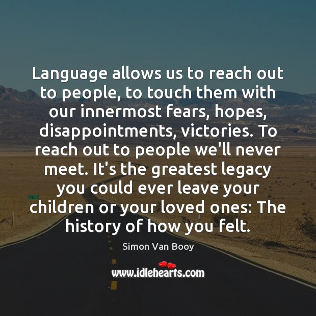 Language allows us to reach out to people, to touch them with Simon Van Booy Picture Quote
