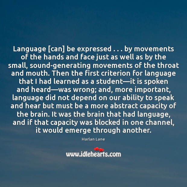 Language [can] be expressed . . . by movements of the hands and face just Harlan Lane Picture Quote