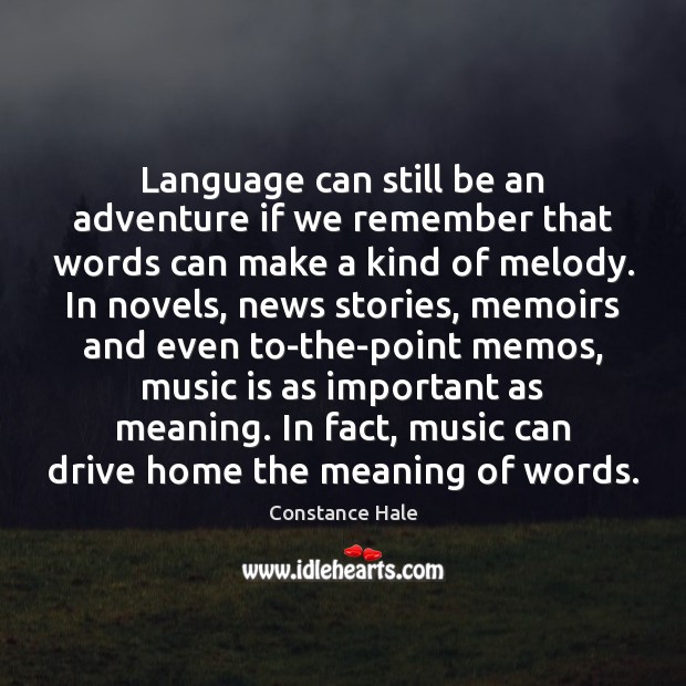 Language can still be an adventure if we remember that words can Constance Hale Picture Quote