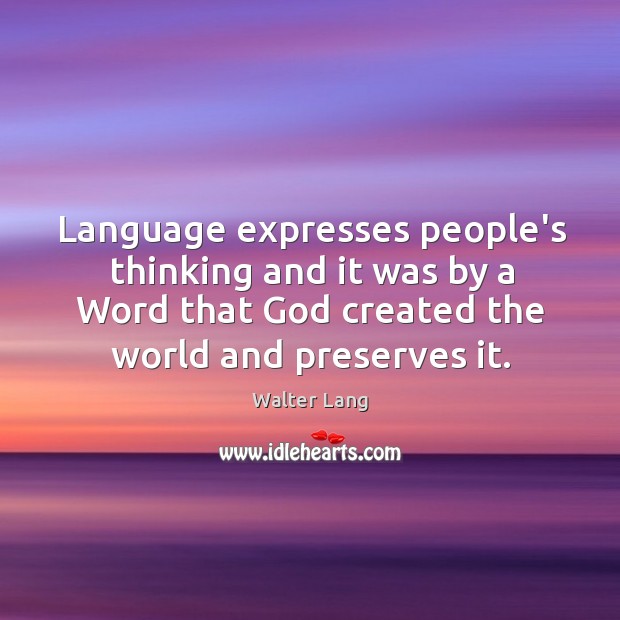 Language expresses people’s thinking and it was by a Word that God Image