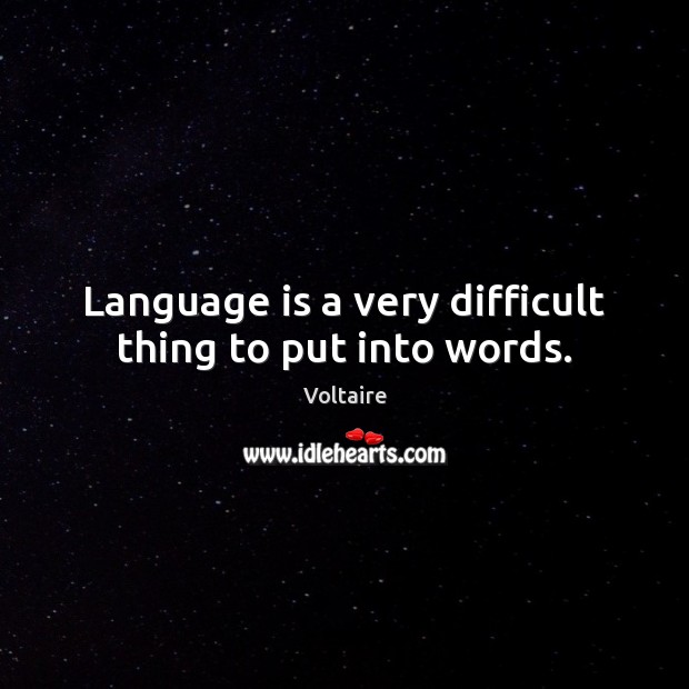 Language is a very difficult thing to put into words. Image