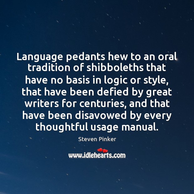 Language pedants hew to an oral tradition of shibboleths that have no Logic Quotes Image