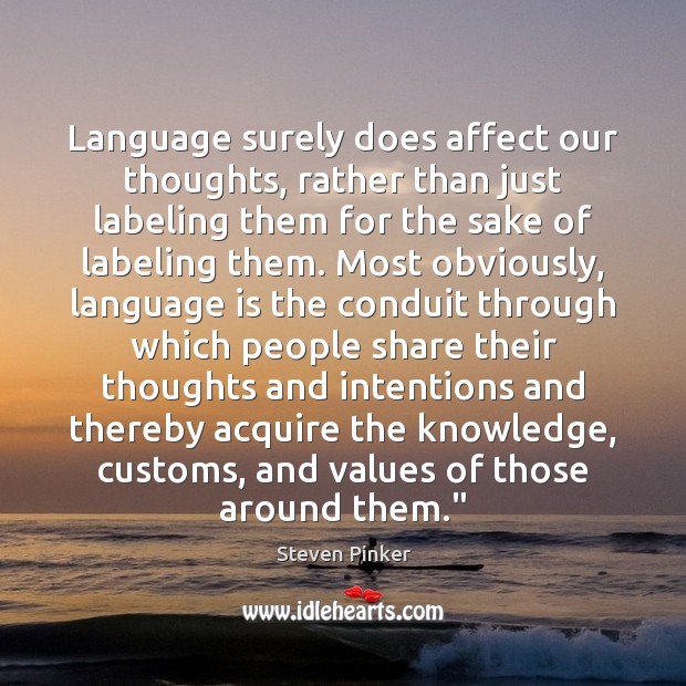 Language surely does affect our thoughts, rather than just labeling them for Image